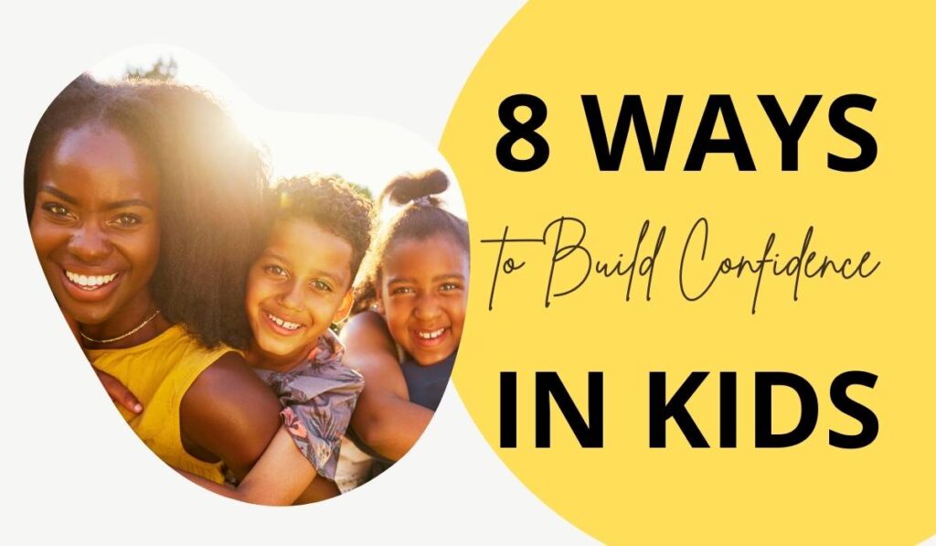8 Ways to Build Confidence in Kids